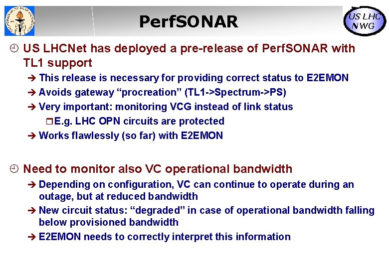 Perf. SONAR US LHC NWG US LHCNet has deployed a pre-release of Perf. SONAR