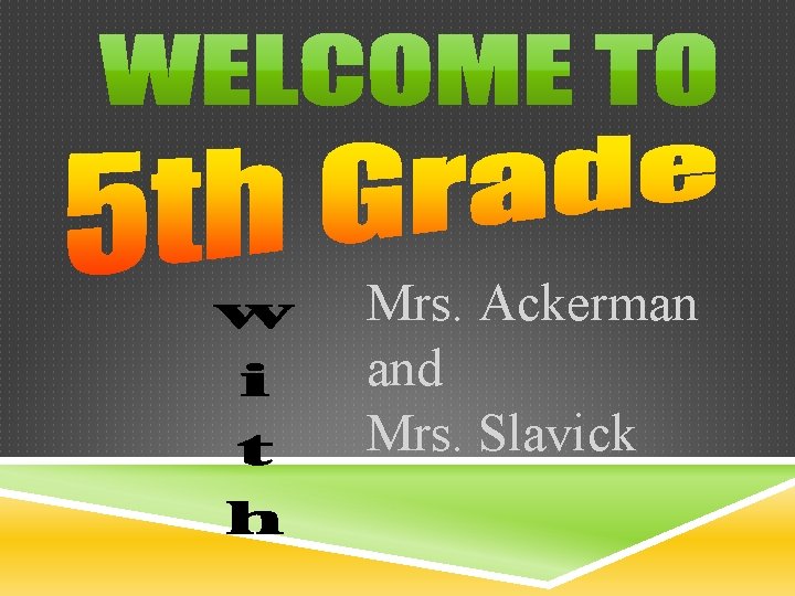 Mrs. Ackerman and Mrs. Slavick 