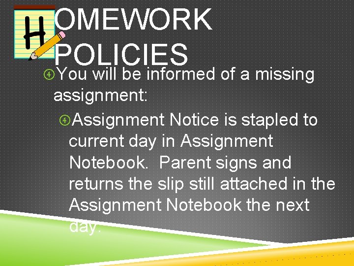 OMEWORK POLICIES You will be informed of a missing assignment: Assignment Notice is stapled