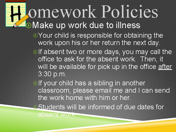 omework Policies Make up work due to illness Your child is responsible for obtaining