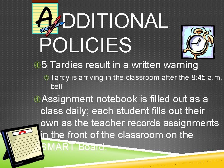  DDITIONAL POLICIES 5 Tardies result in a written warning Tardy is arriving in