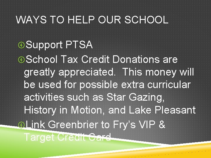 WAYS TO HELP OUR SCHOOL Support PTSA School Tax Credit Donations are greatly appreciated.