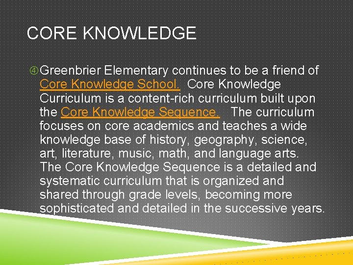 CORE KNOWLEDGE Greenbrier Elementary continues to be a friend of Core Knowledge School. Core