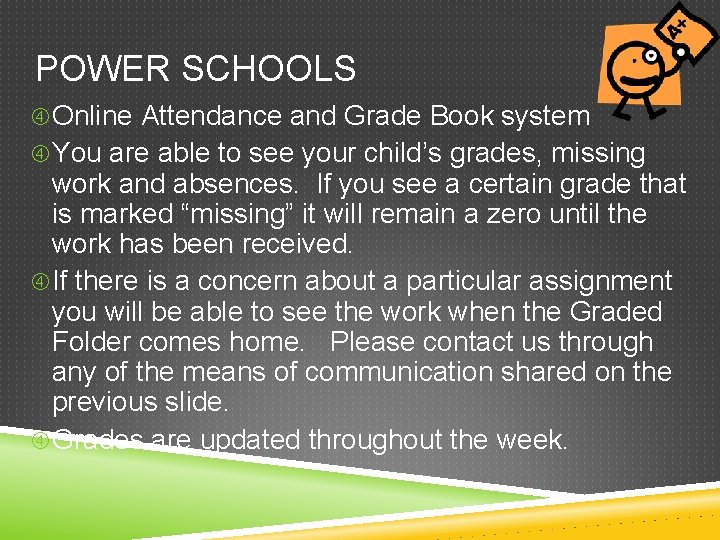POWER SCHOOLS Online Attendance and Grade Book system You are able to see your