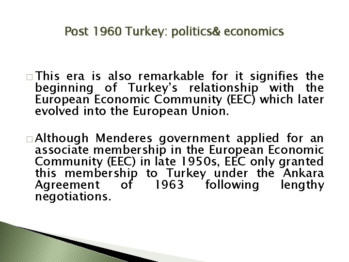 Post 1960 Turkey: politics& economics � This era is also remarkable for it signifies