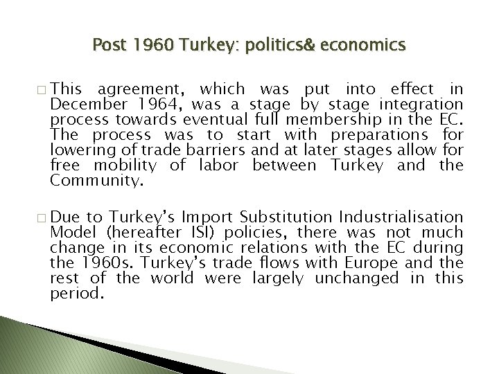 Post 1960 Turkey: politics& economics � This agreement, which was put into effect in