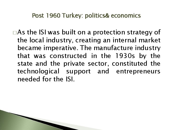 Post 1960 Turkey: politics& economics � As the ISI was built on a protection