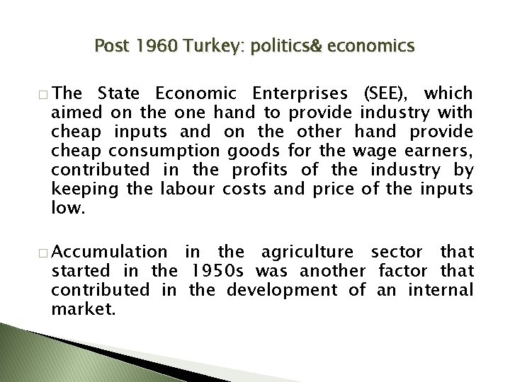 Post 1960 Turkey: politics& economics � The State Economic Enterprises (SEE), which aimed on