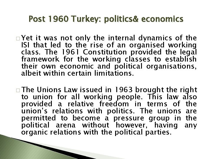 Post 1960 Turkey: politics& economics � Yet it was not only the internal dynamics