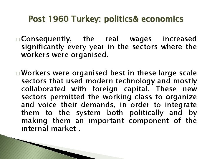 Post 1960 Turkey: politics& economics � Consequently, the real wages increased significantly every year