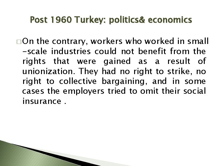 Post 1960 Turkey: politics& economics � On the contrary, workers who worked in small