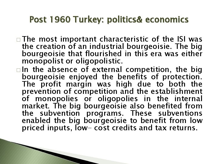 Post 1960 Turkey: politics& economics � The most important characteristic of the ISI was