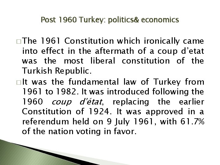 Post 1960 Turkey: politics& economics � The 1961 Constitution which ironically came into effect