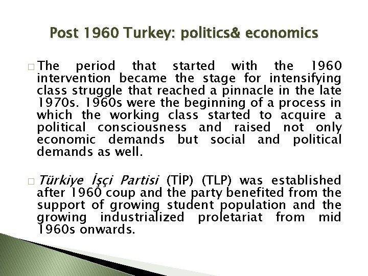 Post 1960 Turkey: politics& economics � The period that started with the 1960 intervention