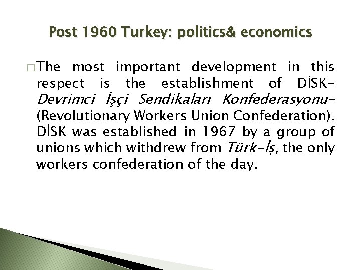 Post 1960 Turkey: politics& economics � The most important development in this respect is