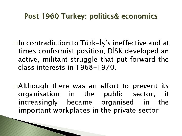 Post 1960 Turkey: politics& economics � In contradiction to Türk-İş’s ineffective and at times