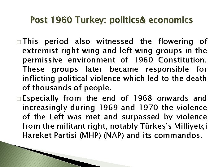 Post 1960 Turkey: politics& economics � This period also witnessed the flowering of extremist