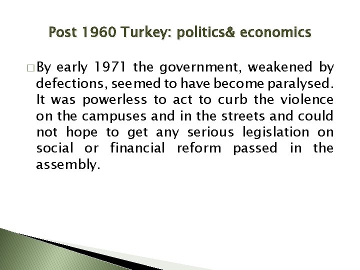 Post 1960 Turkey: politics& economics � By early 1971 the government, weakened by defections,