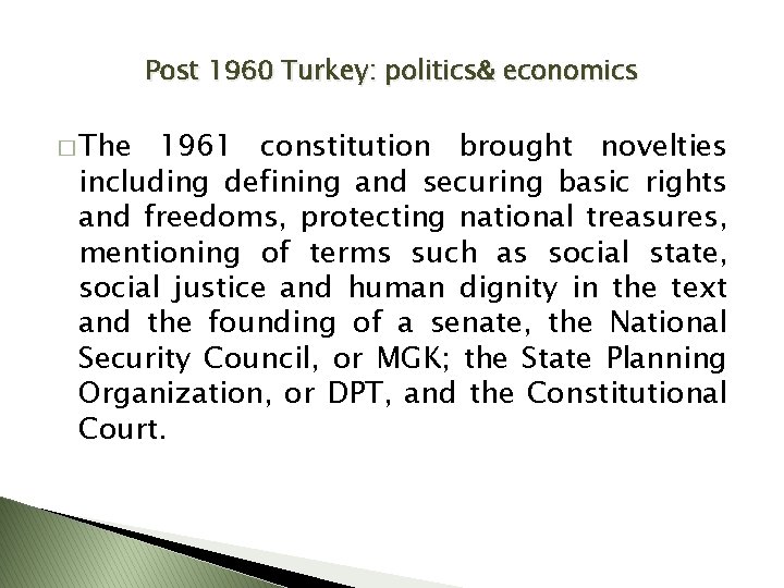 Post 1960 Turkey: politics& economics � The 1961 constitution brought novelties including defining and
