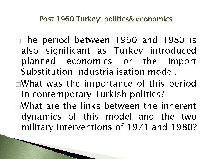 Post 1960 Turkey: politics& economics �The period between 1960 and 1980 is also significant