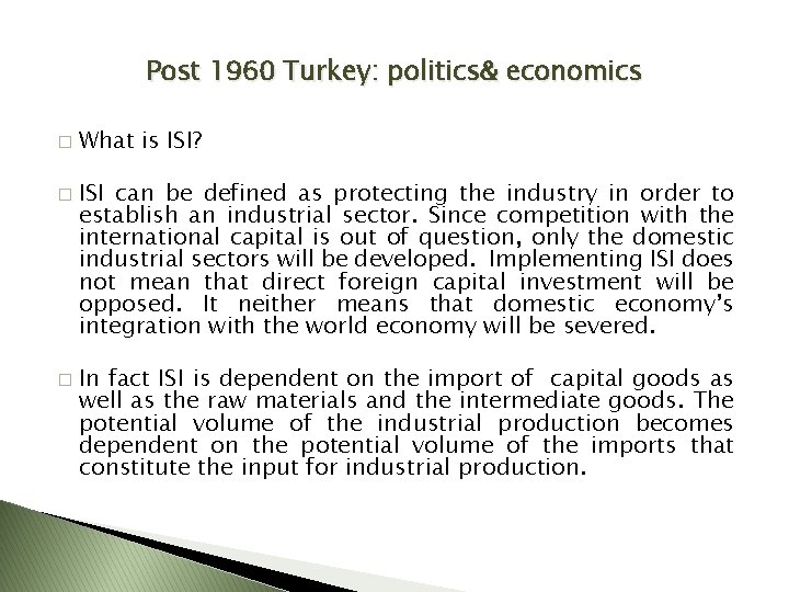 Post 1960 Turkey: politics& economics � � � What is ISI? ISI can be