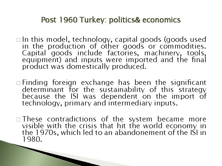 Post 1960 Turkey: politics& economics � In this model, technology, capital goods (goods used