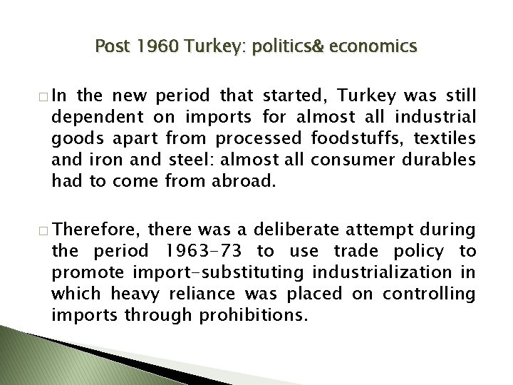 Post 1960 Turkey: politics& economics � In the new period that started, Turkey was