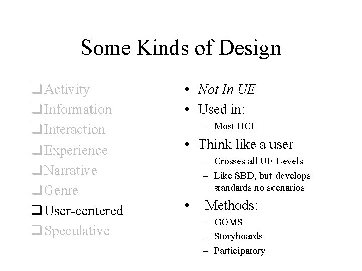 Some Kinds of Design q Activity q Information q Interaction q Experience q Narrative