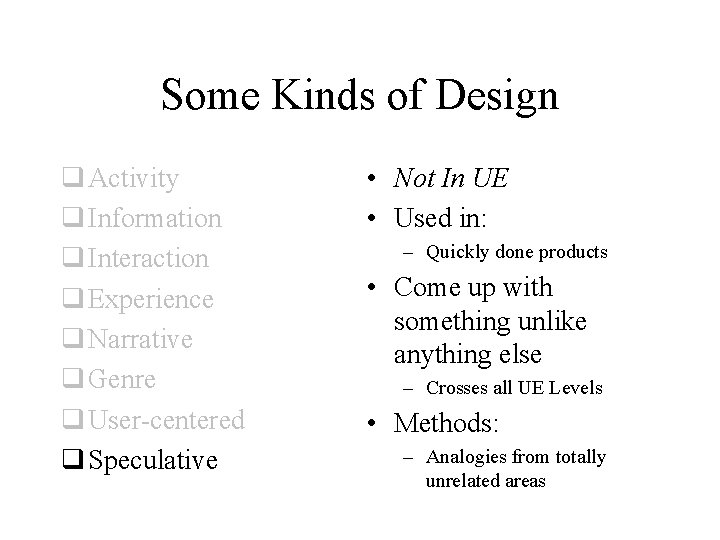 Some Kinds of Design q Activity q Information q Interaction q Experience q Narrative