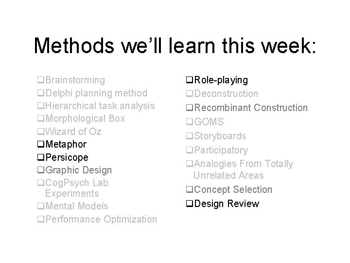 Methods we’ll learn this week: q. Brainstorming q. Delphi planning method q. Hierarchical task