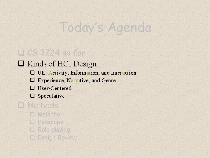 Today’s Agenda q CS 3724 so far q Kinds of HCI Design q q