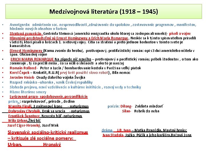 Medzivojnová literatúra (1918 – 1945) Avantgarda: odmietania soc. nespravodlivosti , združovanie do spolokov ,