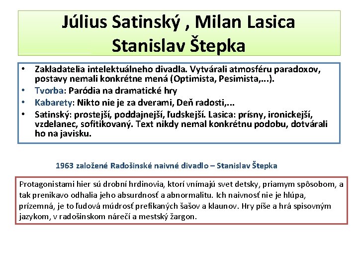 Július Satinský , Milan Lasica Stanislav Štepka • Zakladatelia intelektuálneho divadla. Vytvárali atmosféru paradoxov,