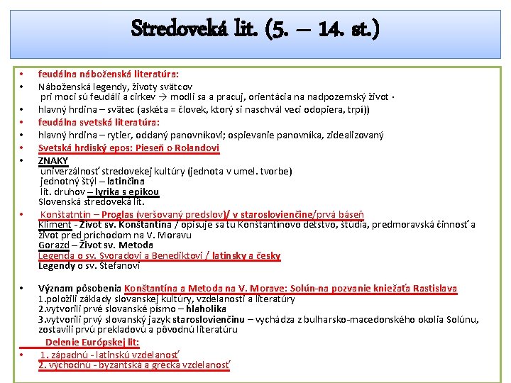 Stredoveká lit. (5. – 14. st. ) • • feudálna náboženská literatúra: Náboženská legendy,