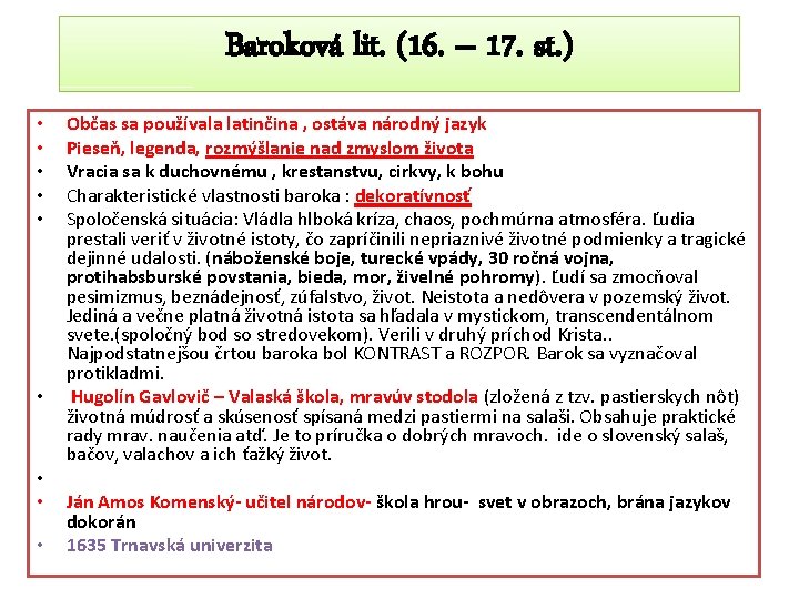 Baroková lit. (16. – 17. st. ) • • • Občas sa používala latinčina