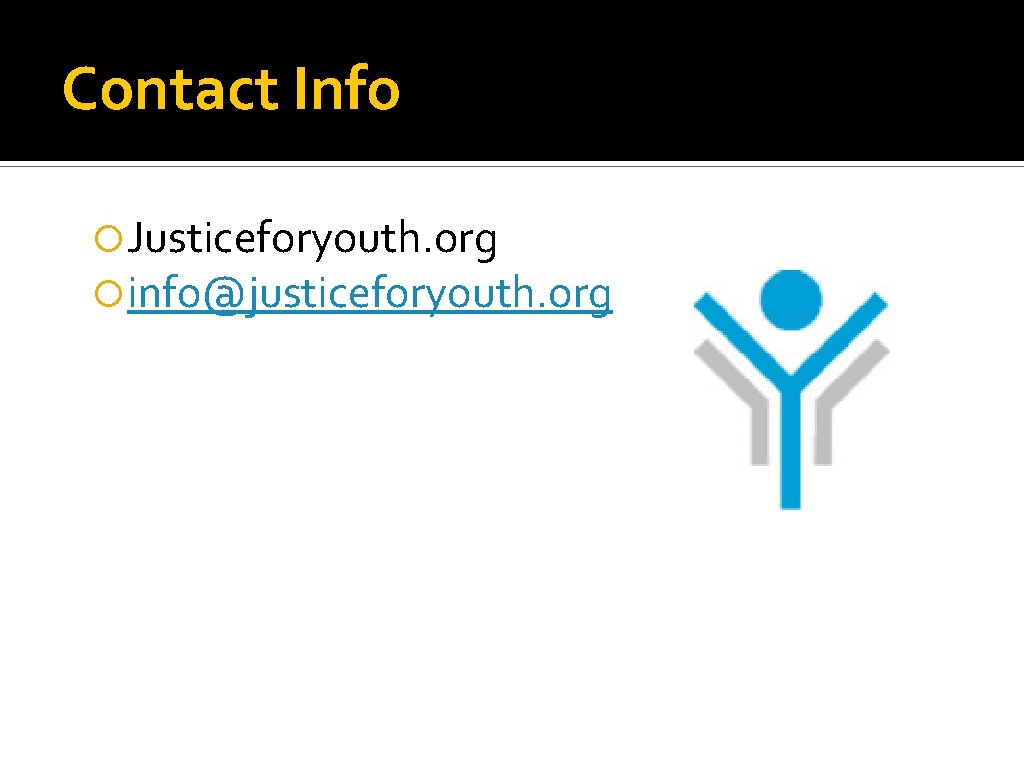 Contact Info Justiceforyouth. org info@justiceforyouth. org 