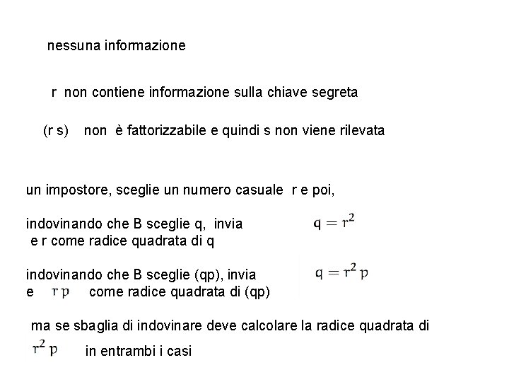 nessuna informazione r non contiene informazione sulla chiave segreta (r s) non è fattorizzabile