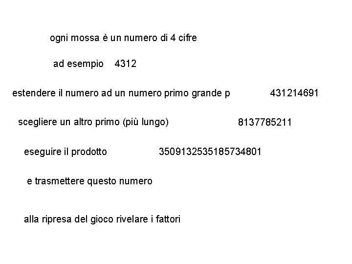 ogni mossa è un numero di 4 cifre ad esempio 4312 estendere il numero