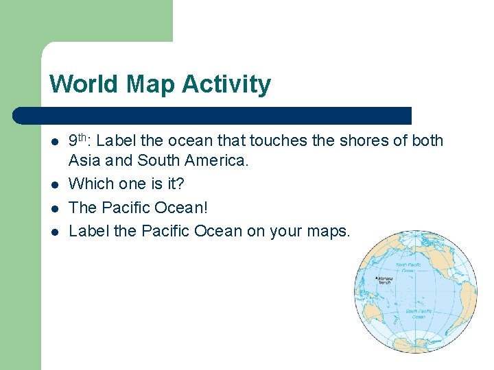 World Map Activity l l 9 th: Label the ocean that touches the shores