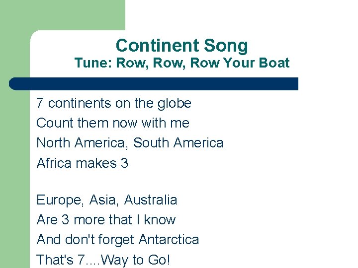 Continent Song Tune: Row, Row Your Boat 7 continents on the globe Count them