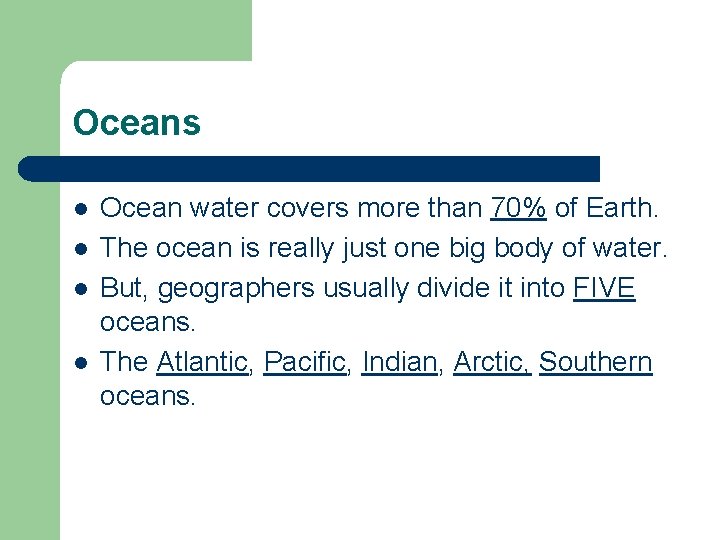 Oceans l l Ocean water covers more than 70% of Earth. The ocean is