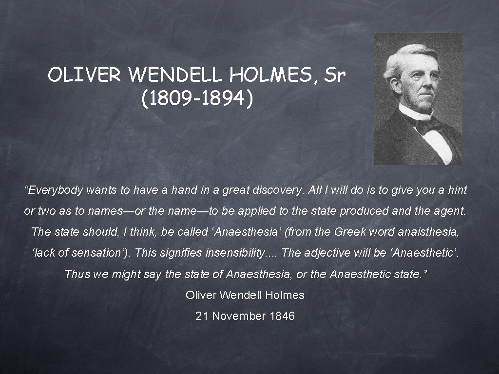 OLIVER WENDELL HOLMES, Sr (1809 -1894) “Everybody wants to have a hand in a