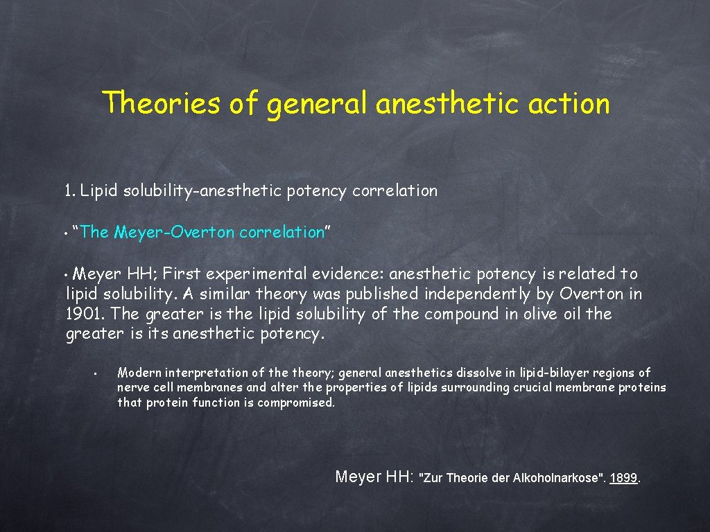 Theories of general anesthetic action 1. Lipid solubility-anesthetic potency correlation • “The Meyer-Overton correlation”