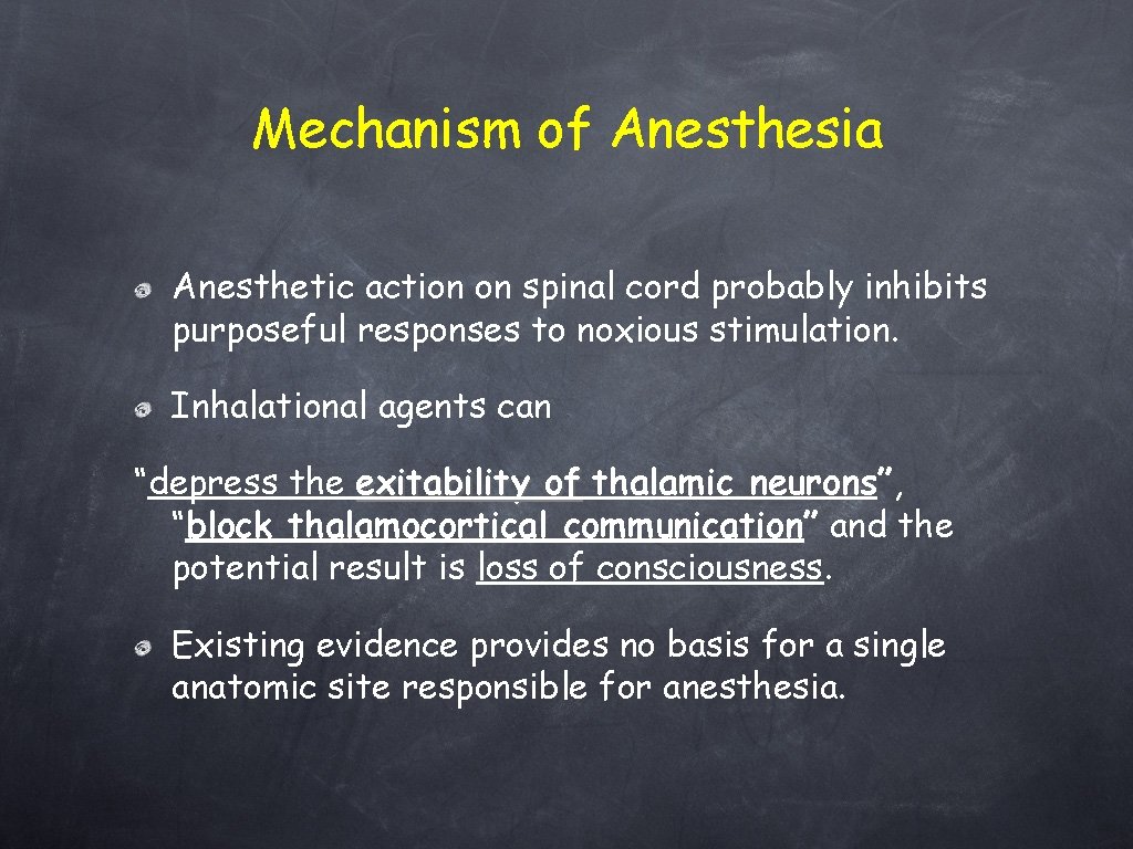 Mechanism of Anesthesia Anesthetic action on spinal cord probably inhibits purposeful responses to noxious