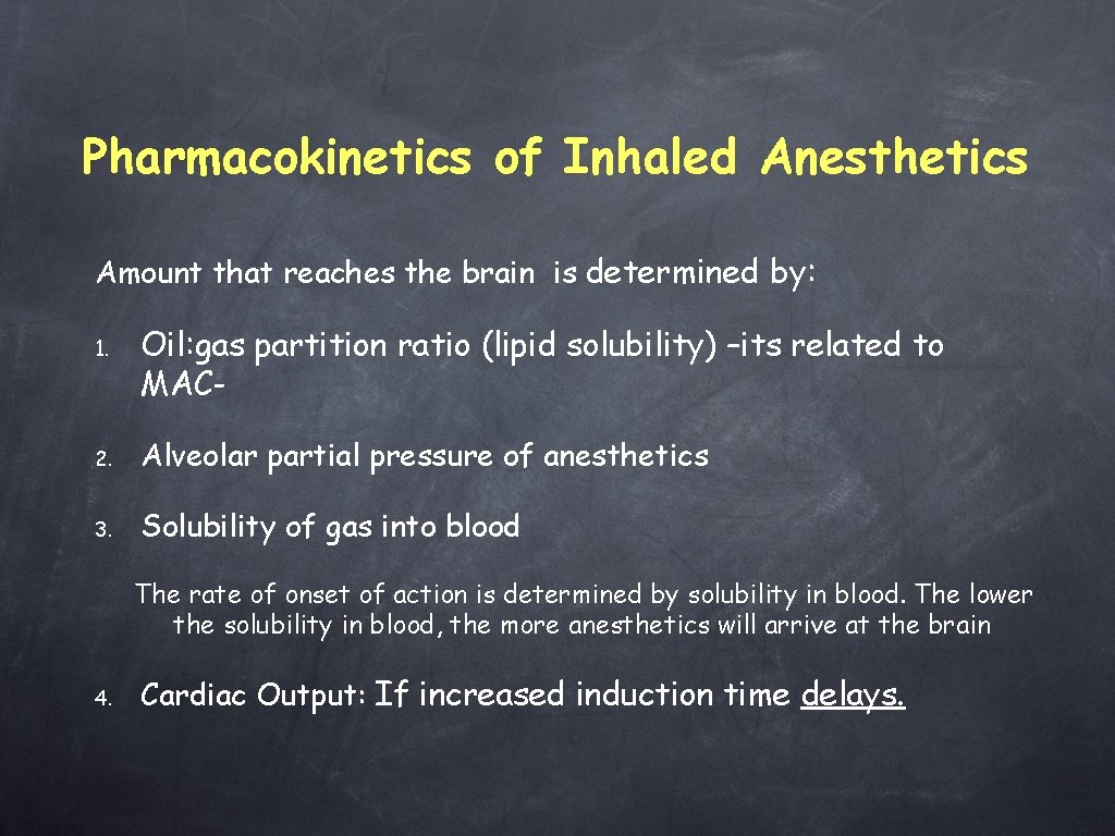 Pharmacokinetics of Inhaled Anesthetics Amount that reaches the brain is determined by: 1. Oil: