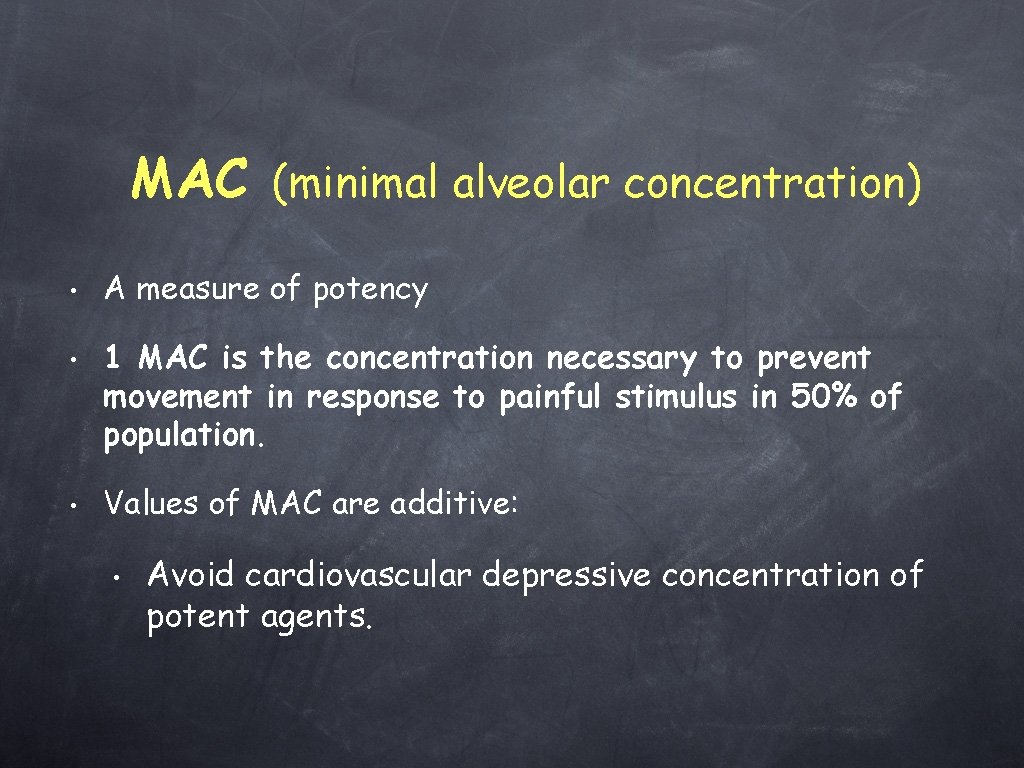 MAC (minimal alveolar concentration) • • • A measure of potency 1 MAC is