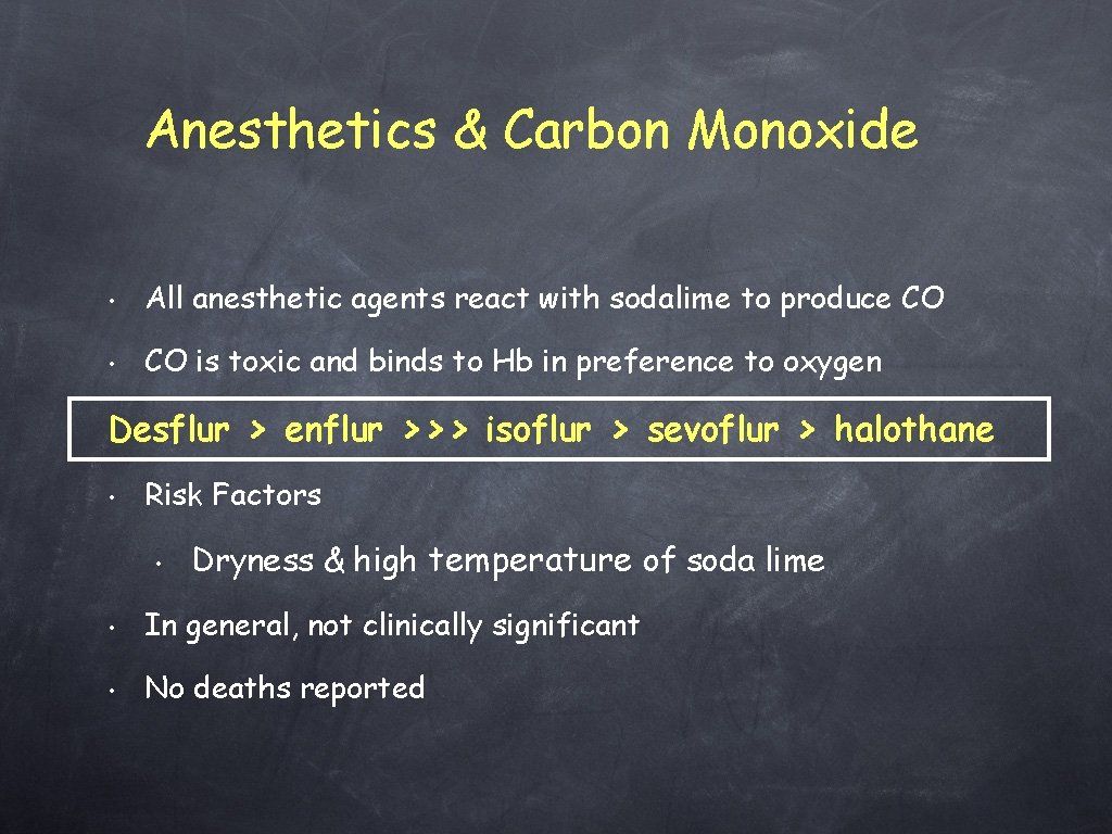 Anesthetics & Carbon Monoxide • All anesthetic agents react with sodalime to produce CO
