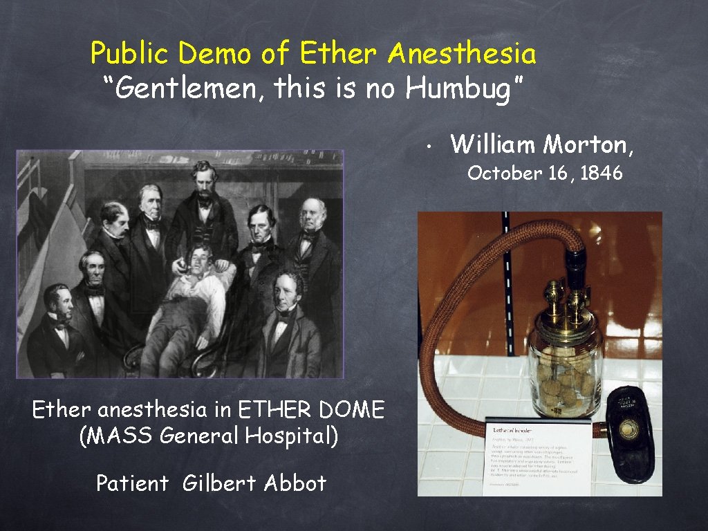 Public Demo of Ether Anesthesia “Gentlemen, this is no Humbug” • William Morton, October