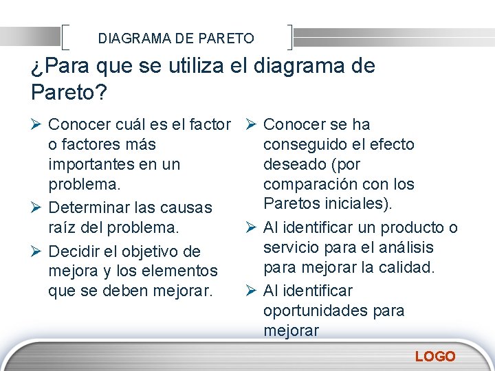 DIAGRAMA DE PARETO ¿Para que se utiliza el diagrama de Pareto? Ø Conocer cuál DIAGRAMA DE PARETO ¿Para que se utiliza el diagrama de Pareto? Ø Conocer cuál