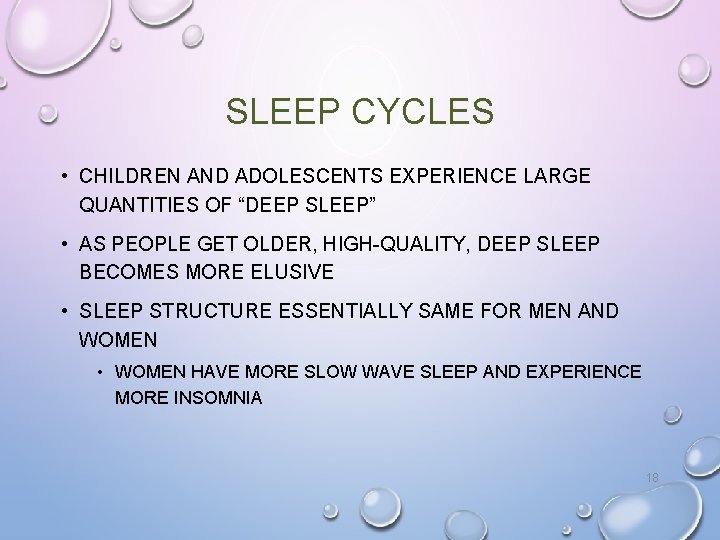 SLEEP CYCLES • CHILDREN AND ADOLESCENTS EXPERIENCE LARGE QUANTITIES OF “DEEP SLEEP” • AS